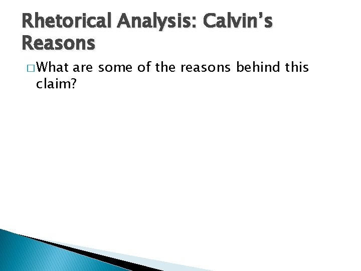 Rhetorical Analysis: Calvin’s Reasons � What are some of the reasons behind this claim?