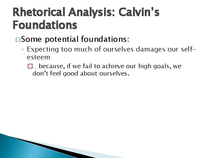 Rhetorical Analysis: Calvin’s Foundations � Some potential foundations: ◦ Expecting too much of ourselves
