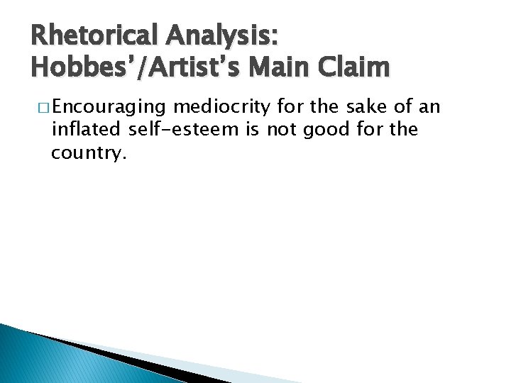 Rhetorical Analysis: Hobbes’/Artist’s Main Claim � Encouraging mediocrity for the sake of an inflated