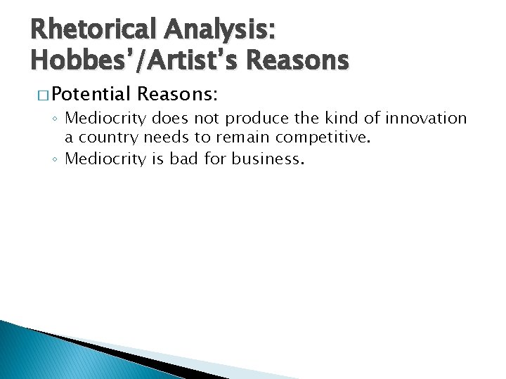 Rhetorical Analysis: Hobbes’/Artist’s Reasons � Potential Reasons: ◦ Mediocrity does not produce the kind
