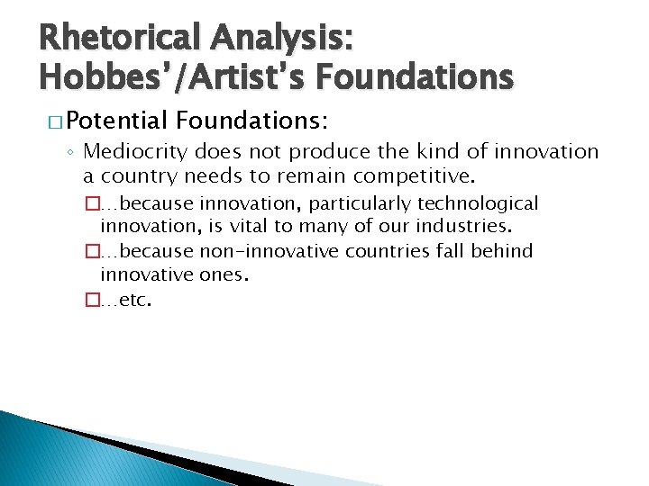 Rhetorical Analysis: Hobbes’/Artist’s Foundations � Potential Foundations: ◦ Mediocrity does not produce the kind