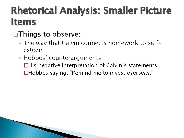 Rhetorical Analysis: Smaller Picture Items � Things to observe: ◦ The way that Calvin