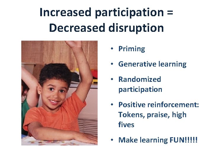 Increased participation = Decreased disruption • Priming • Generative learning • Randomized participation •