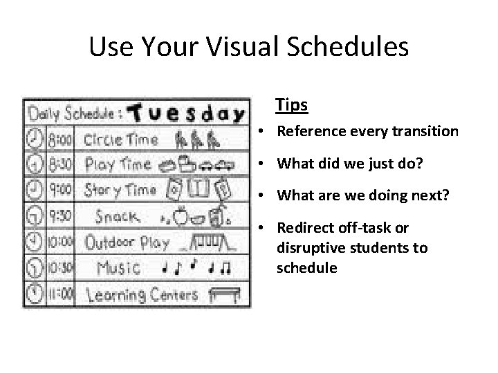 Use Your Visual Schedules Tips • Reference every transition • What did we just