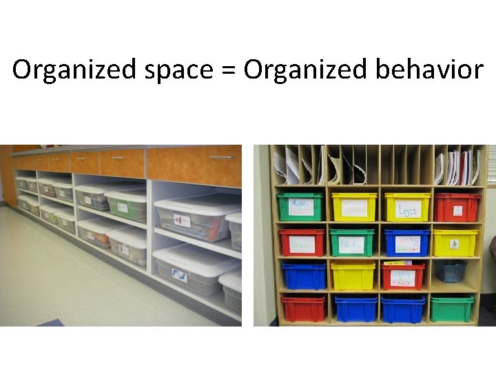 Organized space = Organized behavior 