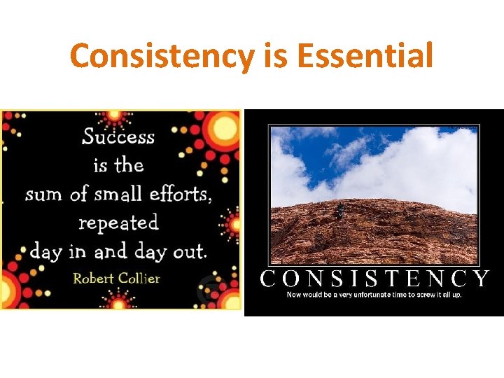 Consistency is Essential 