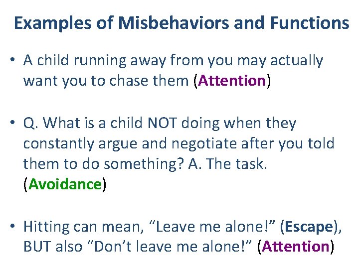 Examples of Misbehaviors and Functions • A child running away from you may actually