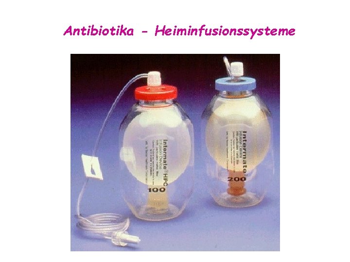 Antibiotika - Heiminfusionssysteme 