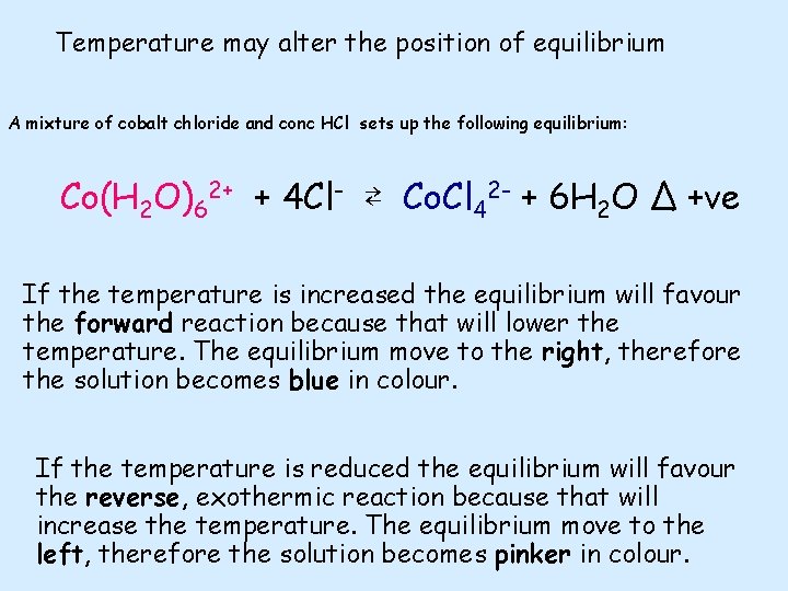 Temperature may alter the position of equilibrium A mixture of cobalt chloride and conc