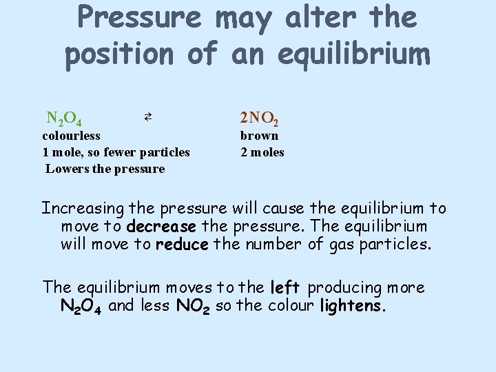 Pressure may alter the position of an equilibrium N 2 O 4 ⇄ colourless