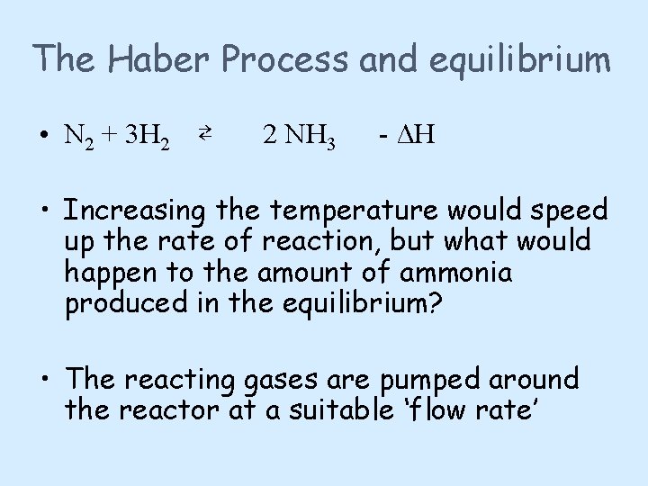 The Haber Process and equilibrium • N 2 + 3 H 2 ⇄ 2