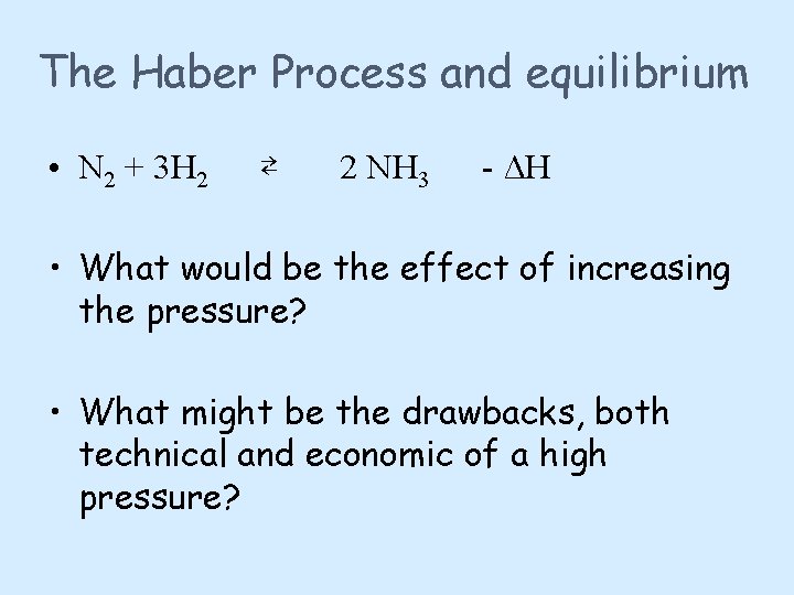 The Haber Process and equilibrium • N 2 + 3 H 2 ⇄ 2