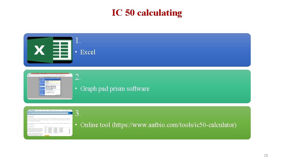 IC 50 calculating 1. • Excel 2. • Graph pad prism software 3. •