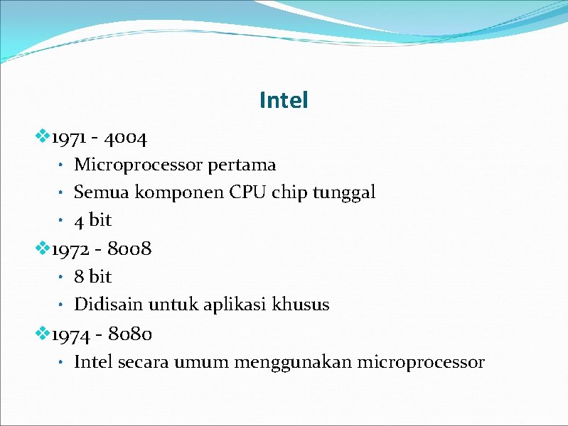 Intel v 1971 - 4004 • Microprocessor pertama • Semua komponen CPU chip tunggal