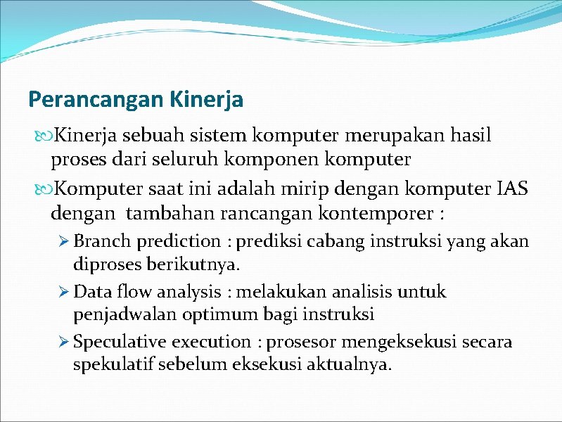 Perancangan Kinerja sebuah sistem komputer merupakan hasil proses dari seluruh komponen komputer Komputer saat