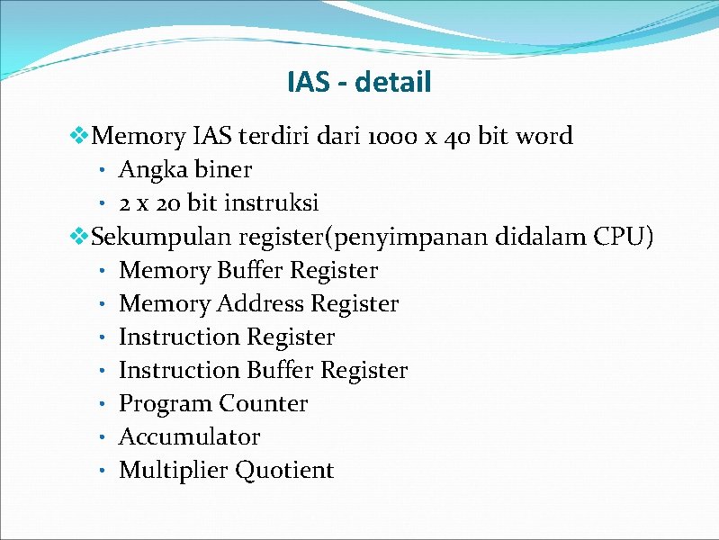 IAS - detail v. Memory IAS terdiri dari 1000 x 40 bit word •