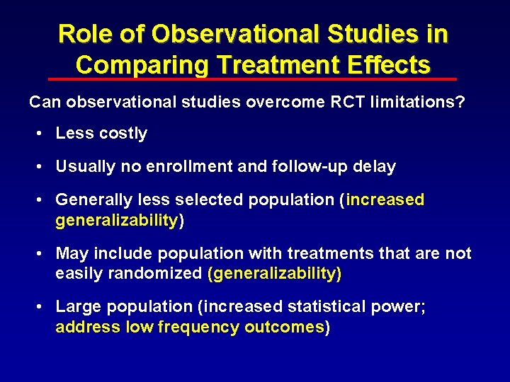 Role of Observational Studies in Comparing Treatment Effects Can observational studies overcome RCT limitations? Role of Observational Studies in Comparing Treatment Effects Can observational studies overcome RCT limitations?