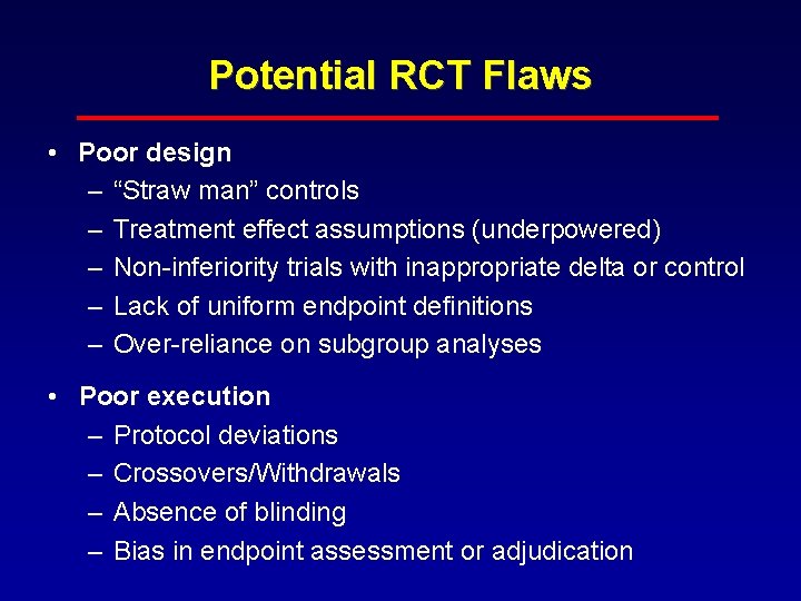 Potential RCT Flaws • Poor design – “Straw man” controls – Treatment effect assumptions