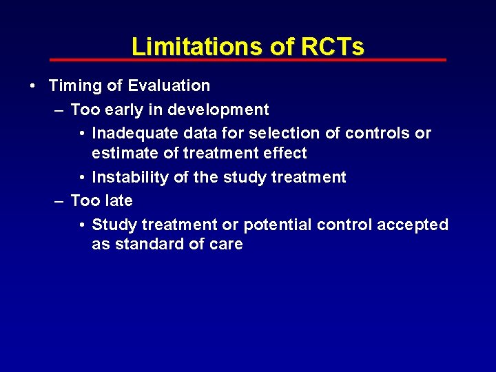 Limitations of RCTs • Timing of Evaluation – Too early in development • Inadequate