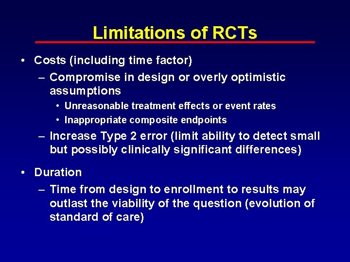 Limitations of RCTs • Costs (including time factor) – Compromise in design or overly