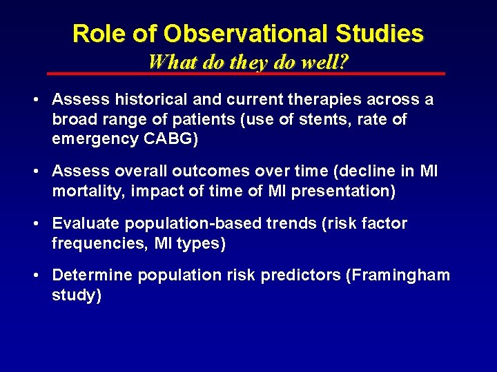 Role of Observational Studies What do they do well? • Assess historical and current