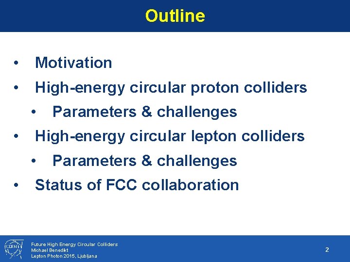 Outline • Motivation • High-energy circular proton colliders • • High-energy circular lepton colliders