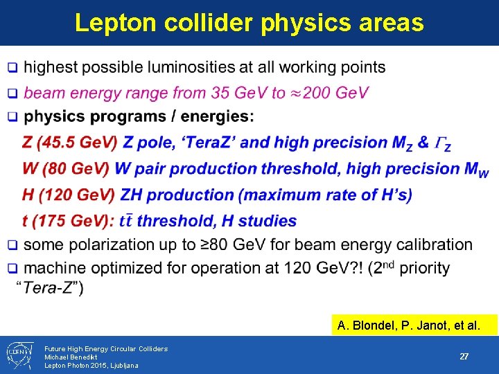 Lepton collider physics areas A. Blondel, P. Janot, et al. Future High Energy Circular