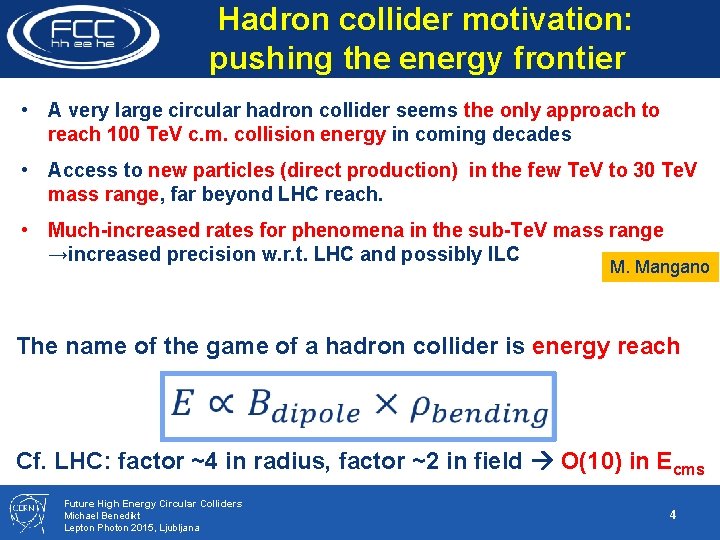 Hadron collider motivation: pushing the energy frontier • A very large circular hadron collider