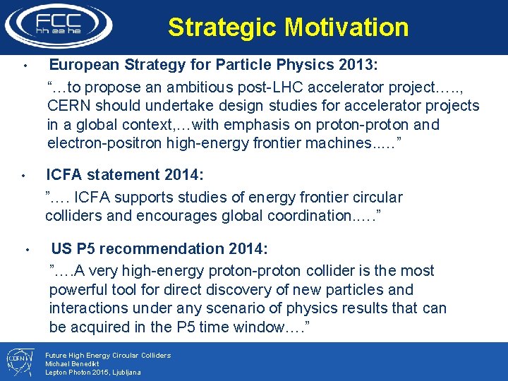 Strategic Motivation • European Strategy for Particle Physics 2013: “…to propose an ambitious post-LHC