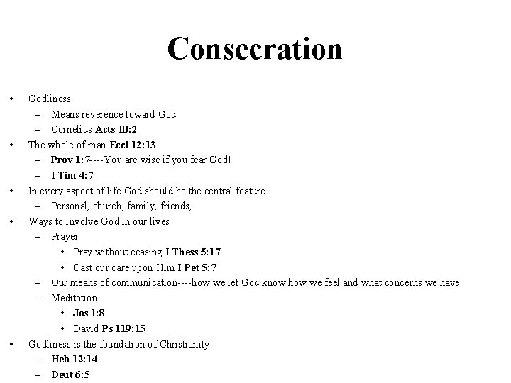 Consecration • • • Godliness – Means reverence toward God – Cornelius Acts 10: