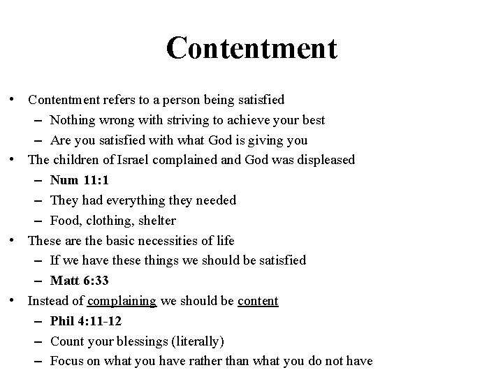 Contentment • Contentment refers to a person being satisfied – Nothing wrong with striving