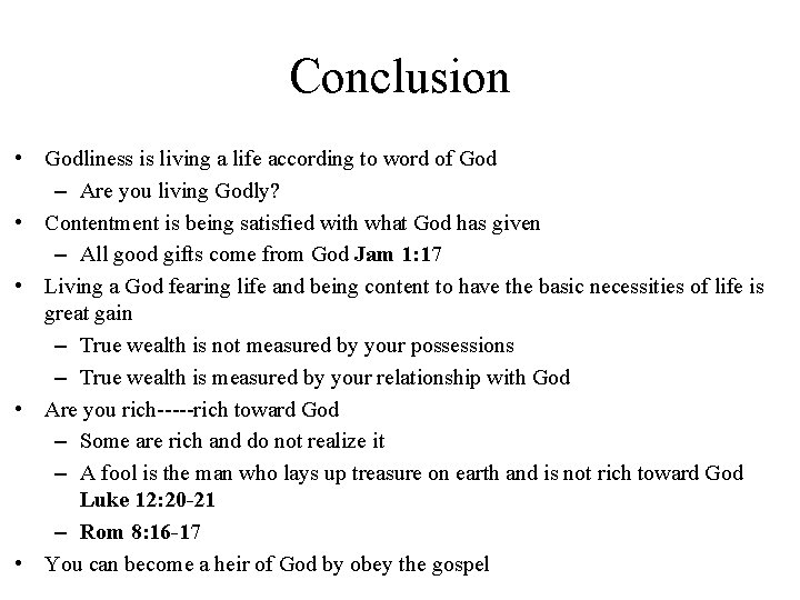 Conclusion • Godliness is living a life according to word of God – Are