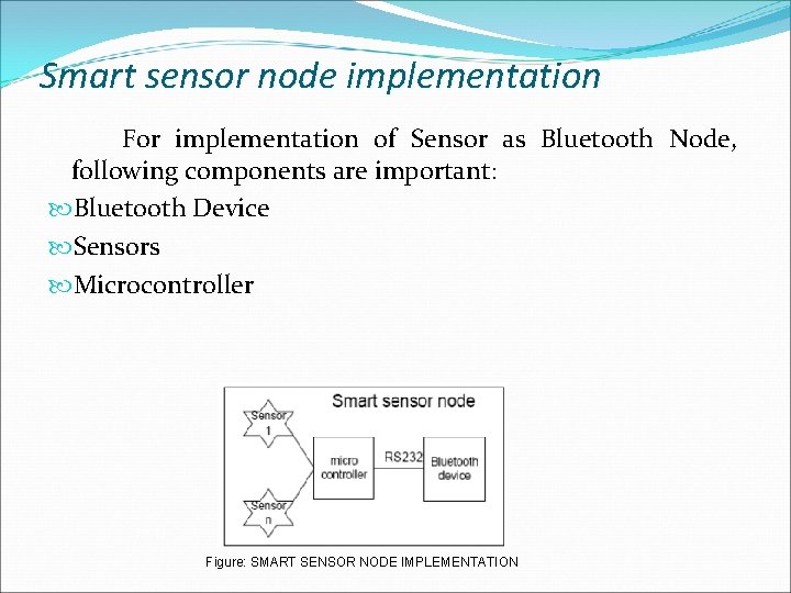 Smart sensor node implementation For implementation of Sensor as Bluetooth Node, following components are