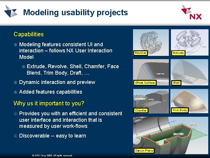 Modeling usability projects Capabilities Modeling features consistent UI and interaction – follows NX User