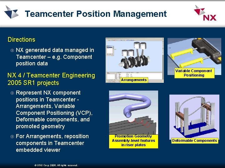 Teamcenter Position Management Directions NX generated data managed in Teamcenter – e. g. Component