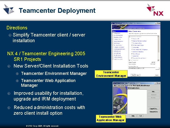 Teamcenter Deployment Directions Simplify Teamcenter client / server installation NX 4 / Teamcenter Engineering