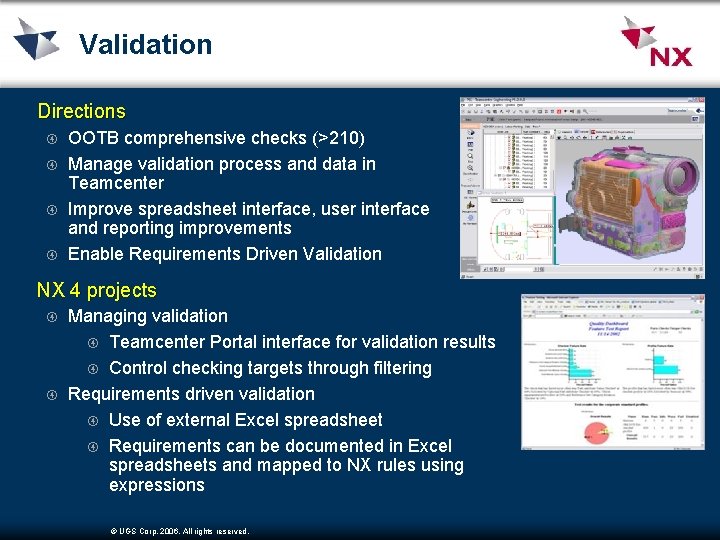 Validation Directions OOTB comprehensive checks (>210) Manage validation process and data in Teamcenter Improve