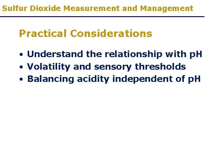 Sulfur Dioxide Measurement and Management Practical Considerations • Understand the relationship with p. H