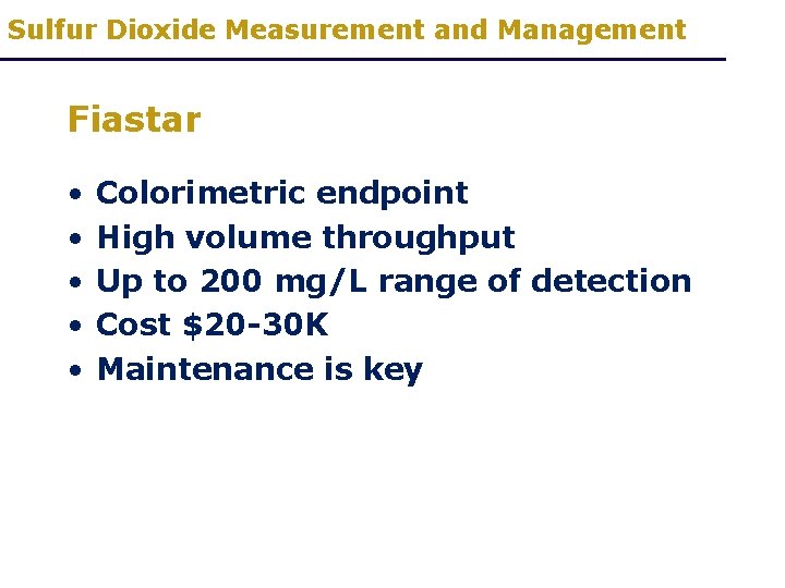 Sulfur Dioxide Measurement and Management Fiastar • • • Colorimetric endpoint High volume throughput