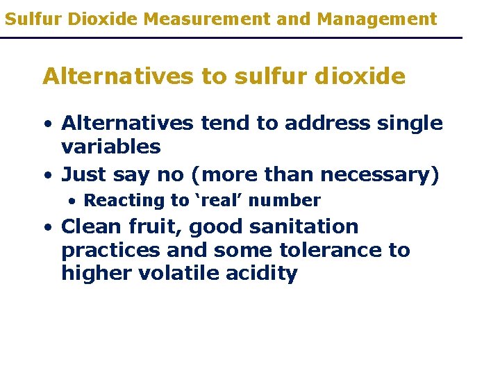 Sulfur Dioxide Measurement and Management Alternatives to sulfur dioxide • Alternatives tend to address