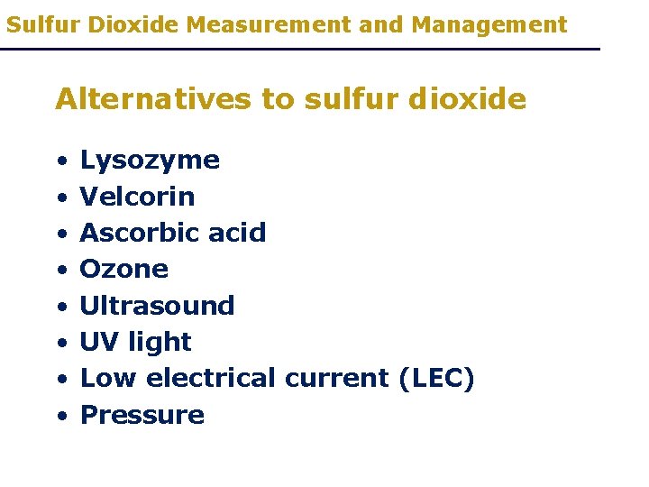 Sulfur Dioxide Measurement and Management Alternatives to sulfur dioxide • • Lysozyme Velcorin Ascorbic