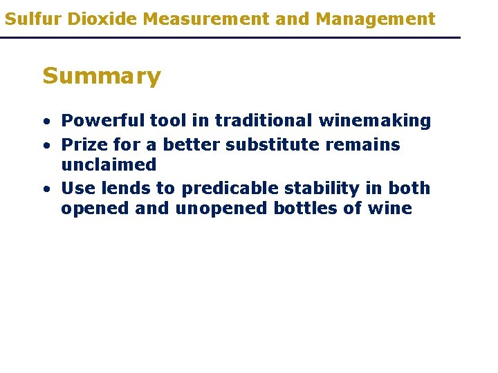 Sulfur Dioxide Measurement and Management Summary • Powerful tool in traditional winemaking • Prize