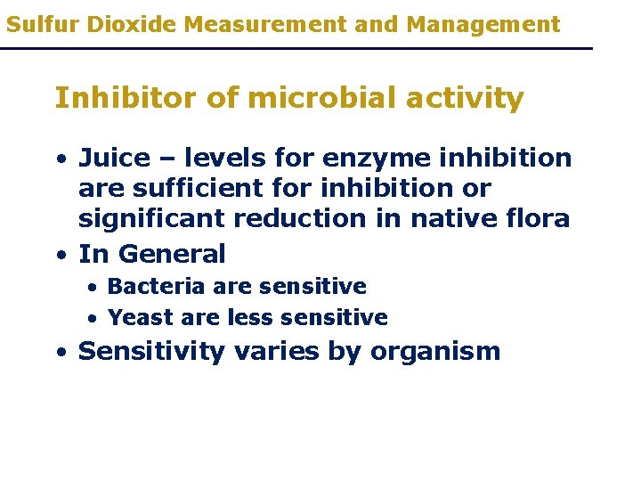Sulfur Dioxide Measurement and Management Inhibitor of microbial activity • Juice – levels for