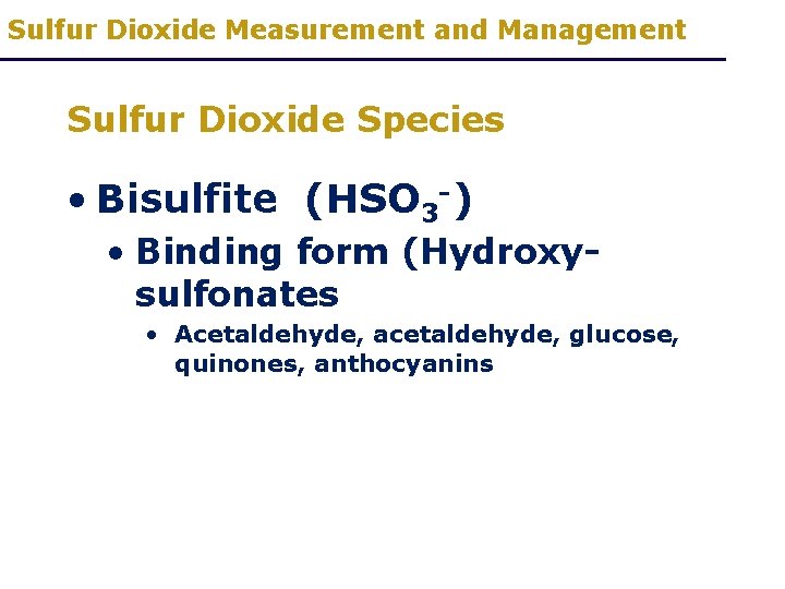 Sulfur Dioxide Measurement and Management Sulfur Dioxide Species • Bisulfite (HSO 3 -) •