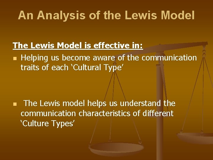 An Analysis of the Lewis Model The Lewis Model is effective in: n Helping