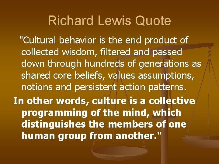 Richard Lewis Quote "Cultural behavior is the end product of collected wisdom, filtered and