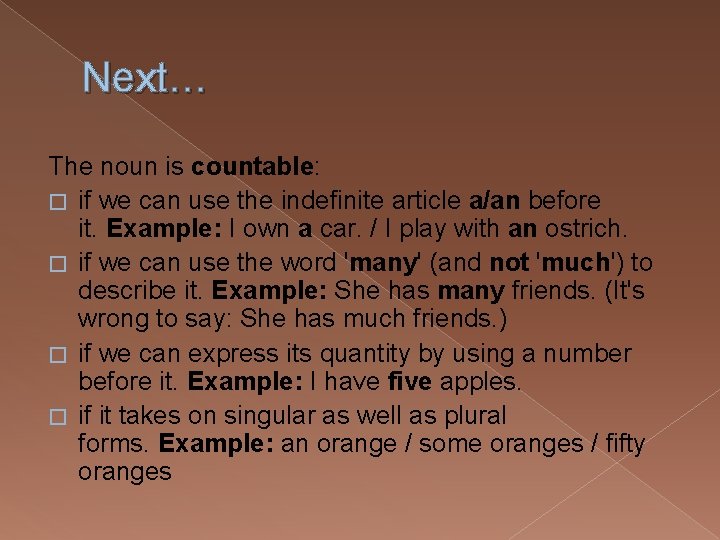 Next… The noun is countable: � if we can use the indefinite article a/an
