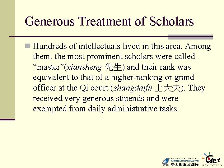 Generous Treatment of Scholars n Hundreds of intellectuals lived in this area. Among them,