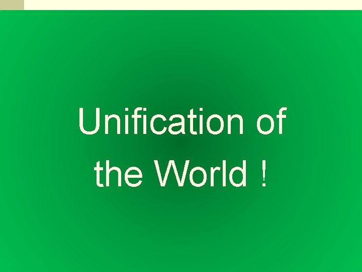 Unification of the World ! 