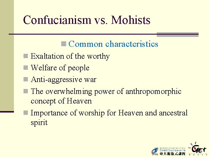 Confucianism vs. Mohists n Common characteristics n Exaltation of the worthy n Welfare of